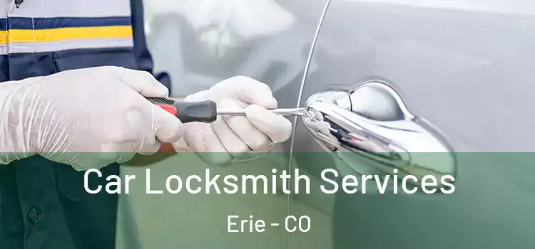 Car Locksmith Services Erie - CO