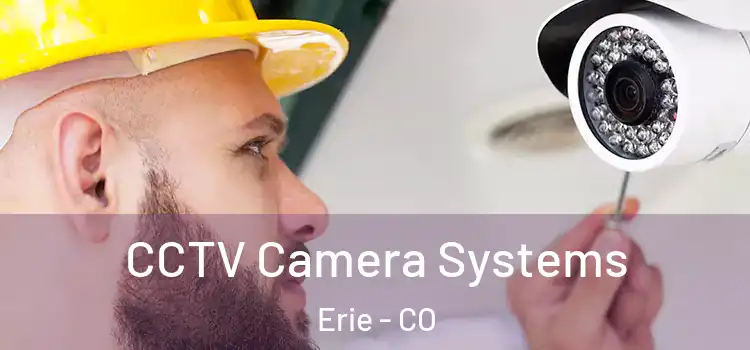 CCTV Camera Systems Erie - CO