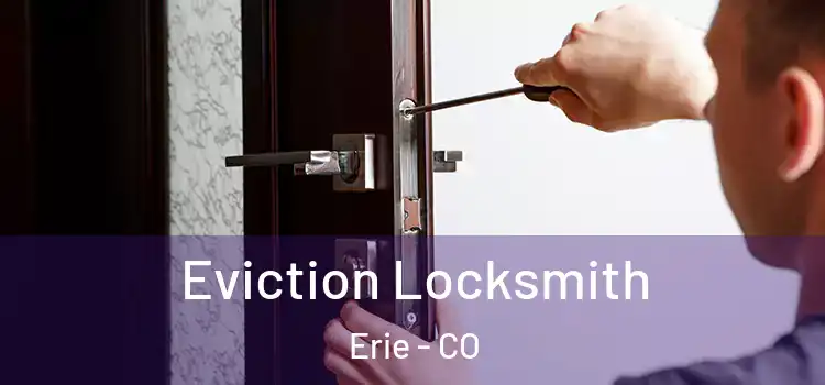 Eviction Locksmith Erie - CO