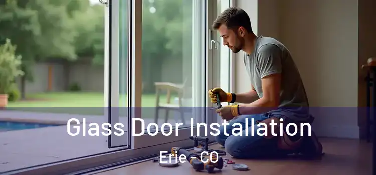 Glass Door Installation Erie - CO