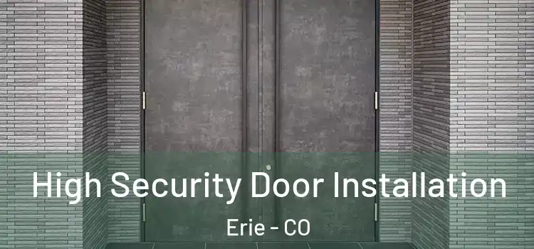 High Security Door Installation Erie - CO