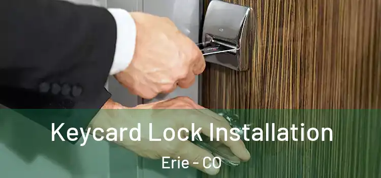Keycard Lock Installation Erie - CO