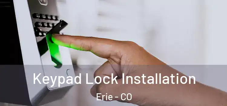 Keypad Lock Installation Erie - CO